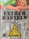 Extrem Basteln - Nichts ist vor uns sicher!